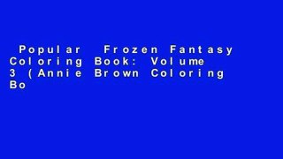 Popular  Frozen Fantasy Coloring Book: Volume 3 (Annie Brown Coloring Books)  E-book