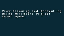 View Planning and Scheduling Using Microsoft Project 2010: Updated 2013 Including Revised