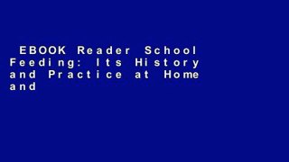 EBOOK Reader School Feeding: Its History and Practice at Home and Abroad Unlimited acces Best