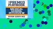 Reading Full The Premed Playbook Guide to the Medical School Interview: Be Prepared, Perform Well,