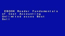 EBOOK Reader Fundamentals of Cost Accounting Unlimited acces Best Sellers Rank : #1