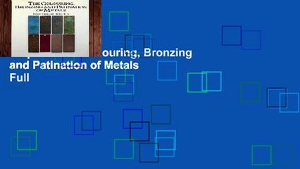 Popular  The Colouring, Bronzing and Patination of Metals  Full