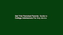 Get Trial Panicked Parents  Guide to College Admissions For Any device