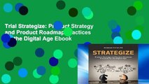 Trial Strategize: Product Strategy and Product Roadmap Practices for the Digital Age Ebook