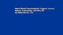 New E-Book Psychological Triggers: Human Nature, Irrationality, and Why We Do What We Do. The