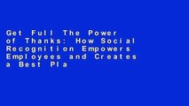 Get Full The Power of Thanks: How Social Recognition Empowers Employees and Creates a Best Place