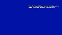 View The Best NOC and Service Desk Operations BOOK EVER! For Managed Services online