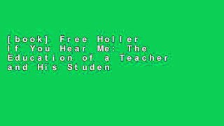 [book] Free Holler If You Hear Me: The Education of a Teacher and His Students (Teaching for