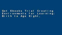 Get Ebooks Trial Creating Environments for Learning: Birth to Age Eight, Enhanced Pearson eText --
