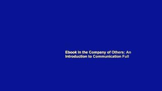 Ebook In the Company of Others: An Introduction to Communication Full