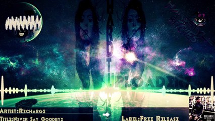 08. Recharge - Never Say Goodbye (Based On Hardwell) (HQ Free)