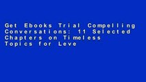 Get Ebooks Trial Compelling Conversations: 11 Selected Chapters on Timeless Topics for Level 1
