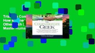Trial The Compassionate Geek: How Engineers, IT Pros, and Other Tech Specialists Can Master Human