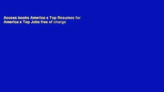 Access books America s Top Resumes for America s Top Jobs free of charge