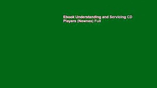Ebook Understanding and Servicing CD Players (Newnes) Full