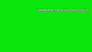 Unlimited acces Personal Videoconferencing Book
