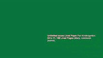 Unlimited acces Lined Paper For Kindergarten: 8.5 x 11, 108 Lined Pages (diary, notebook, journal,