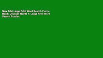 New Trial Large Print Word Search Puzzle Book: Unusual Words 1: Large Print Word Search Puzzles: