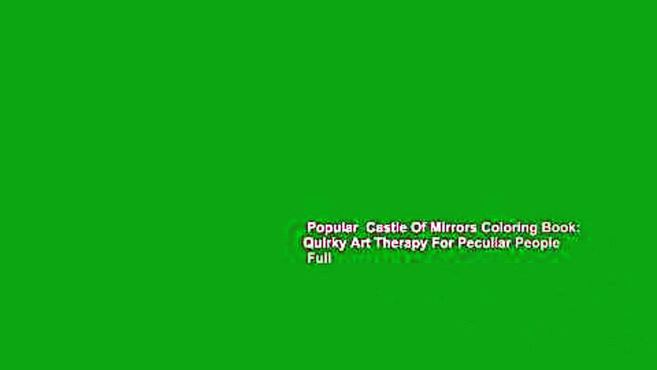 Popular  Castle Of Mirrors Coloring Book: Quirky Art Therapy For Peculiar People  Full