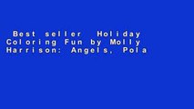 Best seller  Holiday Coloring Fun by Molly Harrison: Angels, Polar Bears, Fairies, and More!  Full