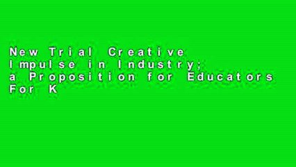 New Trial Creative Impulse in Industry; a Proposition for Educators For Kindle