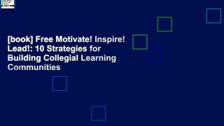 [book] Free Motivate! Inspire! Lead!: 10 Strategies for Building Collegial Learning Communities