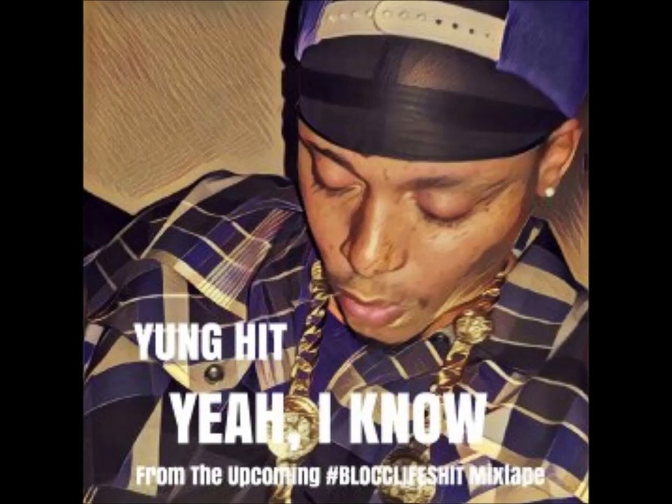 Yung Hit- Yeah I Know