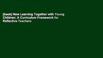 [book] New Learning Together with Young Children: A Curriculum Framework for Reflective Teachers