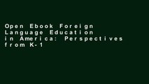 Open Ebook Foreign Language Education in America: Perspectives from K-12, University, Government,
