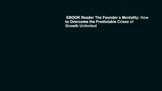 EBOOK Reader The Founder s Mentality: How to Overcome the Predictable Crises of Growth Unlimited