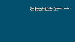 View Smart or Lucky?: How Technology Leaders Turn Chance into Success online