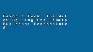 Favorit Book  The Art of Selling the Family Business: Responsible Stewardship of Family Wealth