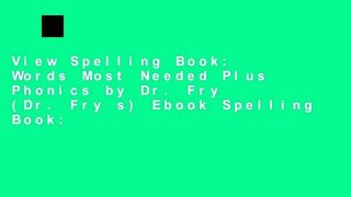 View Spelling Book: Words Most Needed Plus Phonics by Dr. Fry (Dr. Fry s) Ebook Spelling Book:
