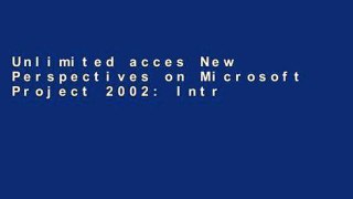 Unlimited acces New Perspectives on Microsoft Project 2002: Introductory Book
