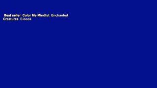 Best seller  Color Me Mindful: Enchanted Creatures  E-book