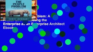 View The People Problem: A Primer on Architecting the Enterprise as an Enterprise Architect Ebook