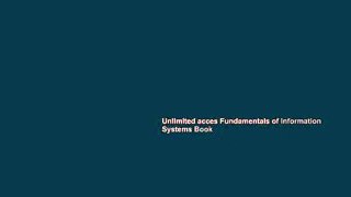 Unlimited acces Fundamentals of Information Systems Book