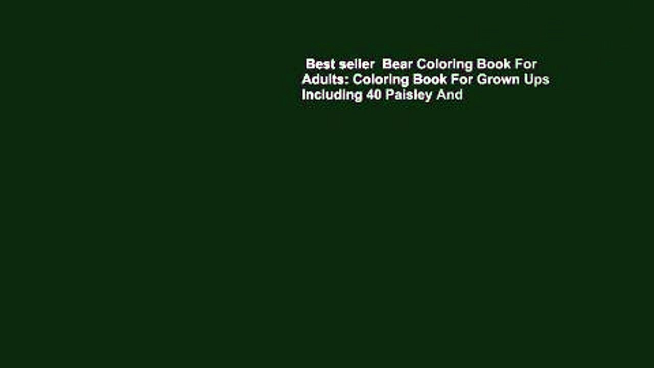 Best seller  Bear Coloring Book For Adults: Coloring Book For Grown Ups Including 40 Paisley And