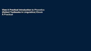 View A Practical Introduction to Phonetics (Oxford Textbooks in Linguistics) Ebook A Practical