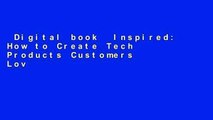 Digital book  Inspired: How to Create Tech Products Customers Love Unlimited acces Best Sellers