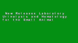 New Releases Laboratory Urinalysis and Hematology for the Small Animal Practitioner (Made Easy