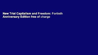 New Trial Capitalism and Freedom: Fortieth Anniversary Edition free of charge