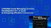 Unlimited acces Managing Systems Development 101: A Guide to Designing Effective Commercial