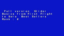 Full version  Glider Basics from First Flight to Solo  Best Sellers Rank : #3