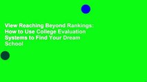 View Reaching Beyond Rankings: How to Use College Evaluation Systems to Find Your Dream School