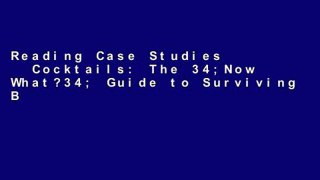 Reading Case Studies   Cocktails: The 34;Now What?34; Guide to Surviving Business School For Kindle