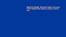 About For Books  American Higher Education in the Twenty-First Century: Social, Political, and