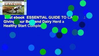 Best ebook  ESSENTIAL GUIDE TO CALVING: Giving Your Beef and Dairy Herd a Healthy Start Complete