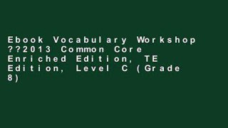Ebook Vocabulary Workshop ??2013 Common Core Enriched Edition, TE Edition, Level C (Grade 8) by