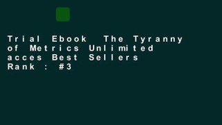 Trial Ebook  The Tyranny of Metrics Unlimited acces Best Sellers Rank : #3